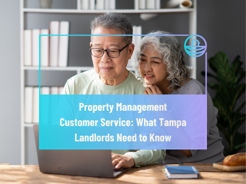 Property Management Customer Service: What Tampa Landlords Need to Know